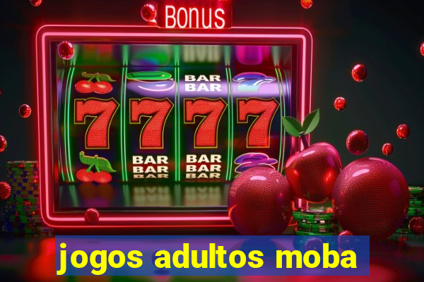 jogos adultos moba